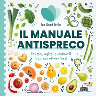 Il manuale antispreco di Too Good To Go - Librerie.coop Il manuale antispreco di Too Good To Go - Librerie.coop