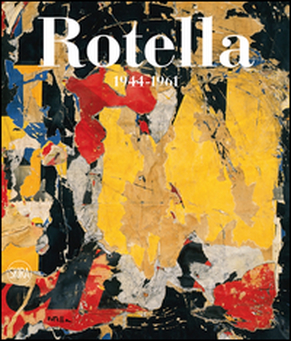 Mimmo Rotella. Catalogo ragionato. Ediz. italiana e inglese - Vol. 1 - Librerie.coop Mimmo Rotella. Catalogo ragionato. Ediz. italiana e inglese - Vol. 1 - Librerie.coop