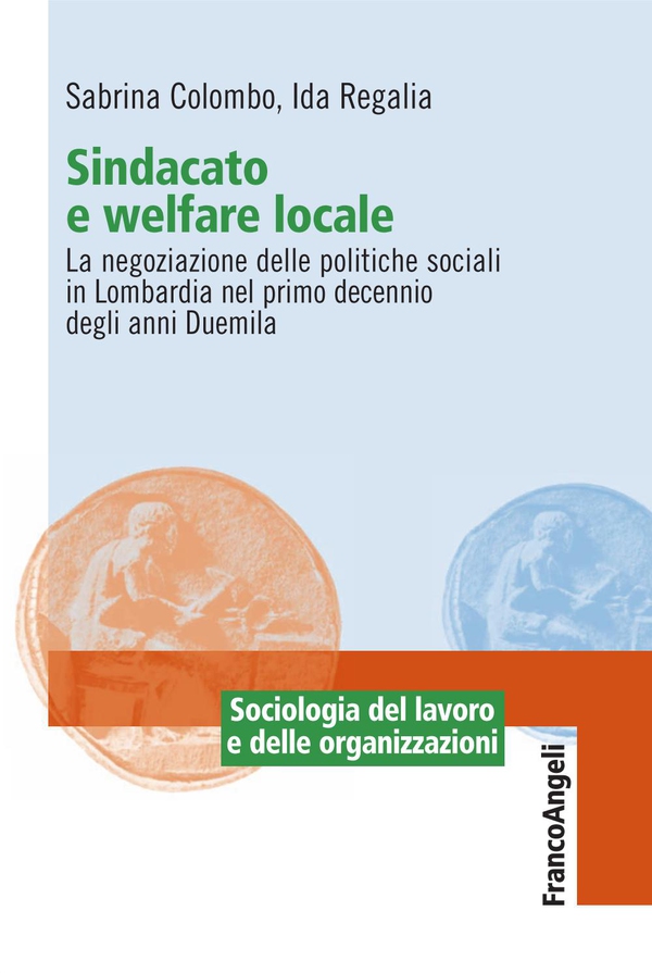 Sindacato e welfare locale. La negoziazione delle politiche sociali in Lombardia nel primo decennio degli anni Duemila - Librerie.coop Sindacato e welfare locale. La negoziazione delle politiche sociali in Lombardia nel primo decennio degli anni Duemila - Librerie.coop