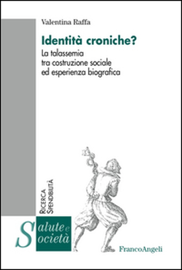 Identità croniche? La talassemia tra costruzione sociale ed esperienza biografica - Librerie.coop Identità croniche? La talassemia tra costruzione sociale ed esperienza biografica - Librerie.coop