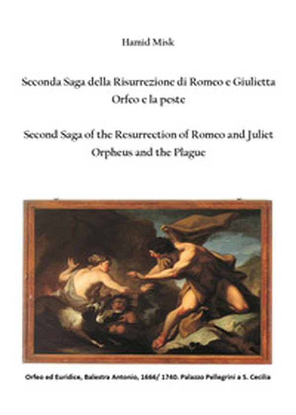 Seconda saga della risurrezione di Romeo e Giulietta. Orfeo e la peste-Second saga of the resurrection of Romeo and Juliet. Orpheus and the plague - Librerie.coop