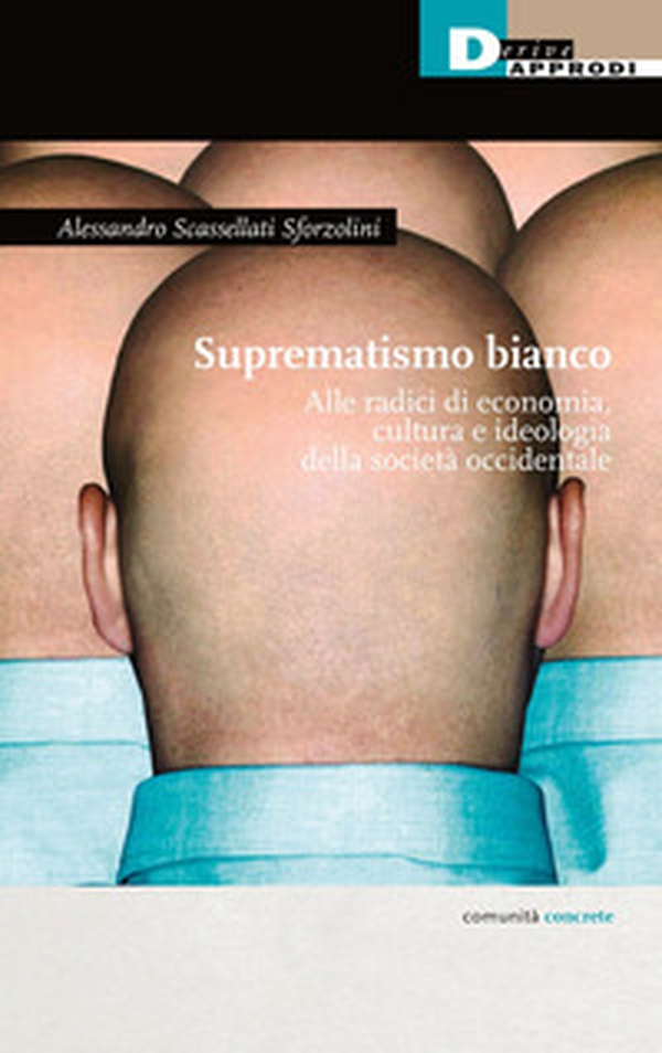 Suprematismo bianco. Alle radici di economia, cultura, ideologia della società occidentale - Librerie.coop Suprematismo bianco. Alle radici di economia, cultura, ideologia della società occidentale - Librerie.coop