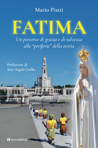 Fatima. Un percorso di grazia e di salvezza alle «periferie» della storia - Librerie.coop Fatima. Un percorso di grazia e di salvezza alle «periferie» della storia - Librerie.coop