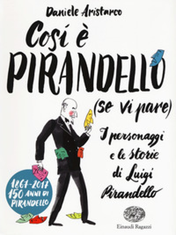 Così è Pirandello (se vi pare). I personaggi e le storie di Luigi Pirandello - Librerie.coop Così è Pirandello (se vi pare). I personaggi e le storie di Luigi Pirandello - Librerie.coop
