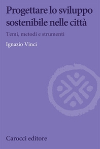 Progettare lo sviluppo sostenibile nelle città. Temi, metodi e strumenti - Librerie.coop Progettare lo sviluppo sostenibile nelle città. Temi, metodi e strumenti - Librerie.coop