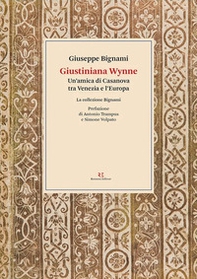 Giustiniana Wynne. Un'amica di Casanova tra Venezia e l'Europa - Librerie.coop