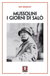 Mussolini. I giorni di Salò - Librerie.coop