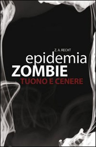 Tuono e cenere. Epidemia zombie - Librerie.coop