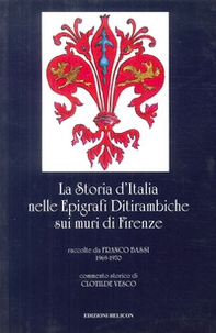 La storia d'Italia nelle epigrafi ditirambiche sui muri di Firenze - Librerie.coop