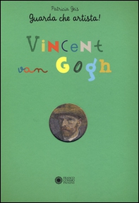 Vincent Van Gogh. Guarda che artista! - Librerie.coop
