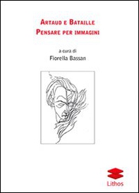 Artaud e Bataille. Pensare per immagini - Librerie.coop