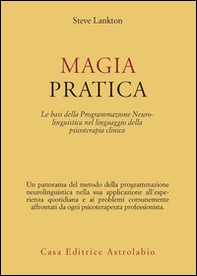 Magia pratica. Le basi della programmazione neurolinguistica nel linguaggio della psicoterapia clinica - Librerie.coop