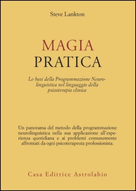 Magia pratica. Le basi della programmazione neurolinguistica nel linguaggio della psicoterapia clinica - Librerie.coop Magia pratica. Le basi della programmazione neurolinguistica nel linguaggio della psicoterapia clinica - Librerie.coop