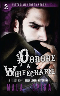 Orrore a Whitechapel. Victorian horror story - Vol. 2 - Librerie.coop