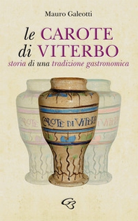 Le carote di Viterbo. Storia di una tradizione gastronomica - Librerie.coop