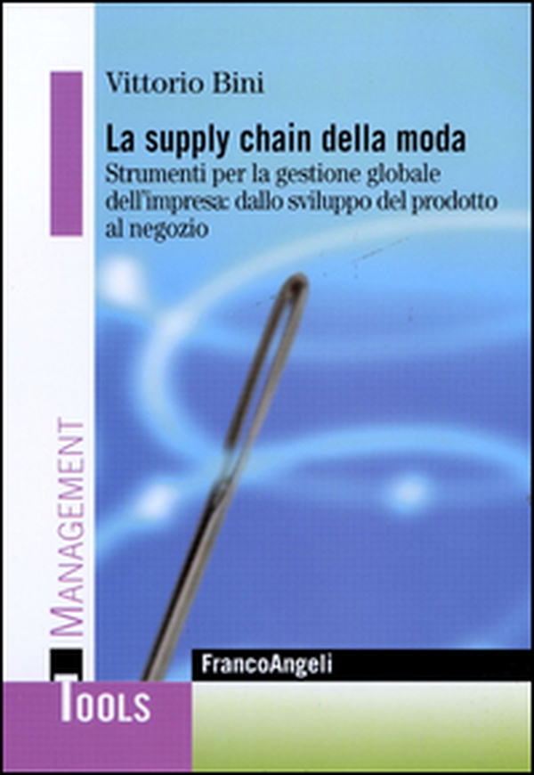 La supply chain della moda. Strumenti per la gestione globale del'impresa: dallo sviluppo del prodotto al negozio - Librerie.coop La supply chain della moda. Strumenti per la gestione globale del'impresa: dallo sviluppo del prodotto al negozio - Librerie.coop