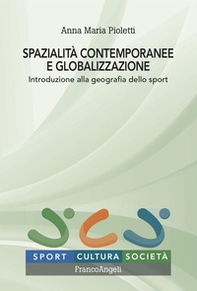 Spazialità contemporanee e globalizzazione. Introduzione alla geografia dello sport - Librerie.coop