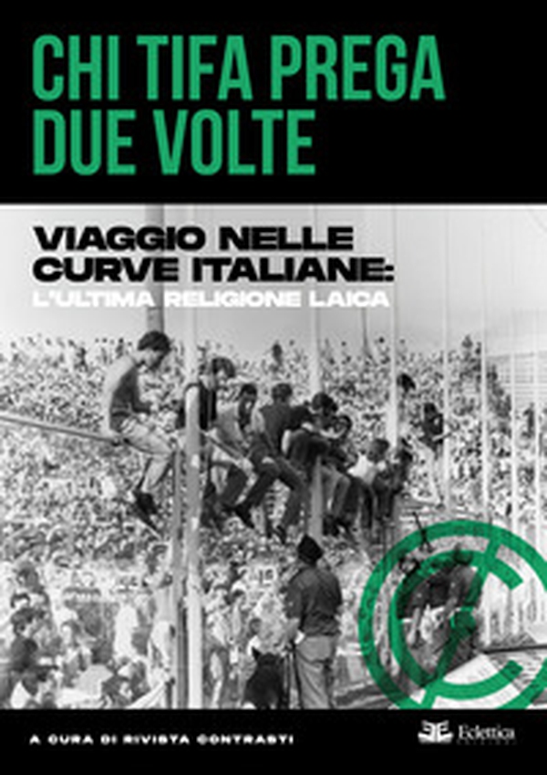 Chi tifa prega due volte. Viaggio nelle curve italiane: l'ultima religione laica - Librerie.coop Chi tifa prega due volte. Viaggio nelle curve italiane: l'ultima religione laica - Librerie.coop