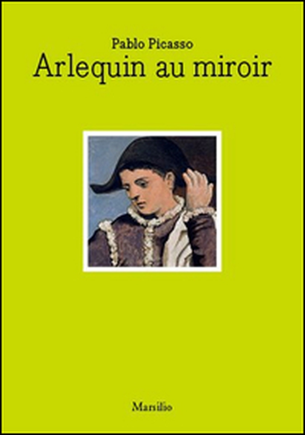 Pablo Picasso. Arlequin au miroir. Ediz. italiana e inglese - Librerie.coop Pablo Picasso. Arlequin au miroir. Ediz. italiana e inglese - Librerie.coop