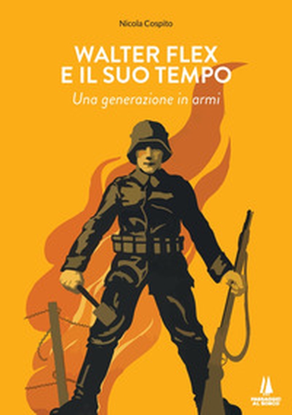 Walter Flex e il suo tempo. Una generazione in armi - Librerie.coop Walter Flex e il suo tempo. Una generazione in armi - Librerie.coop