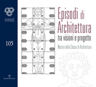 Episodi di architettura tra visioni e progetto. Mostra della classe di architettura - Librerie.coop