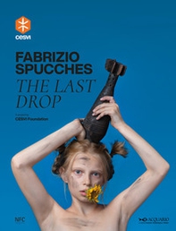Fabrizio Spucches. The last drop. Ediz. italiana e inglese - Librerie.coop