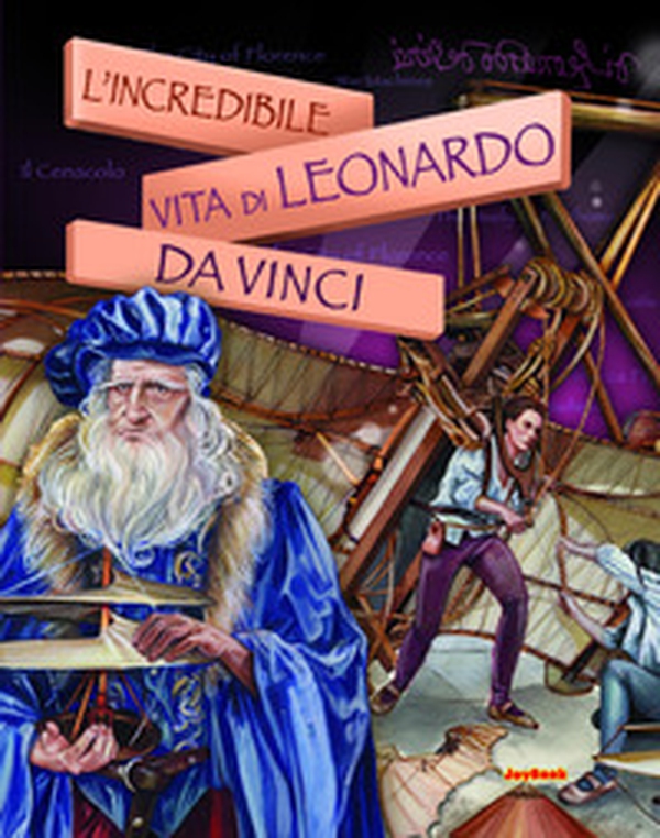 L'incredibile vita di Leonardo Da Vinci - Librerie.coop L'incredibile vita di Leonardo Da Vinci - Librerie.coop