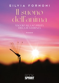 Il suono dell'anima. Viaggio alla scoperta della sua essenza - Librerie.coop