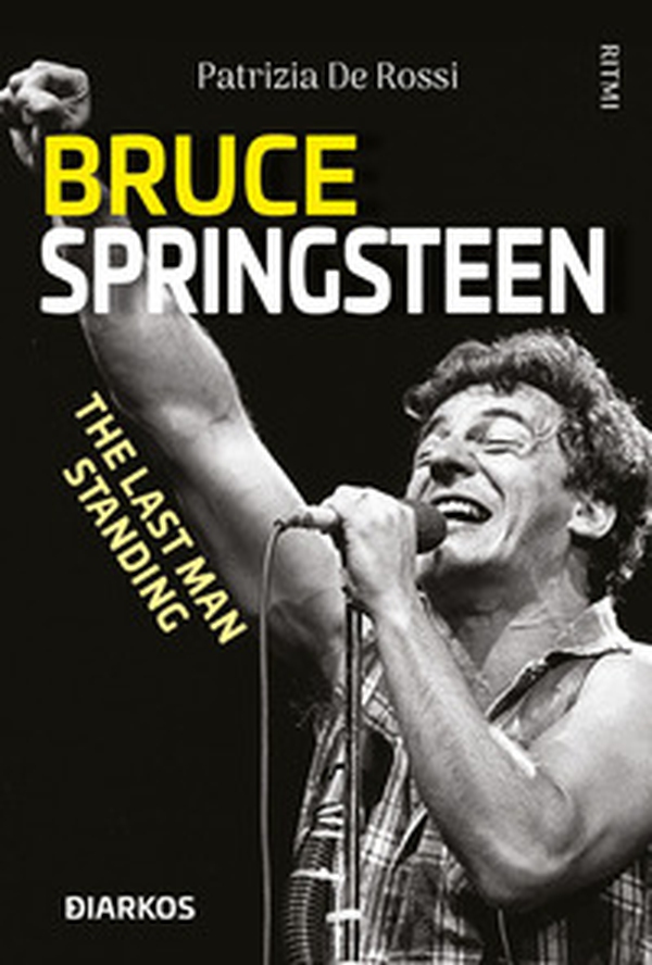 Bruce Springsteen. The last man standing - Librerie.coop Bruce Springsteen. The last man standing - Librerie.coop