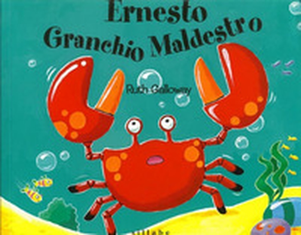 Ernesto granchio maldestro - Librerie.coop Ernesto granchio maldestro - Librerie.coop