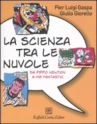 La scienza tra le nuvole. Da Pippo Newton a Mr Fantastic - Librerie.coop