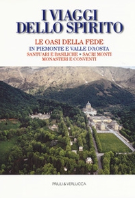 I viaggi dello spirito. Le oasi della fede in Piemonte e Valle d'Aosta. Santuari e basiliche. Sacri monti. Monasteri e conventi - Librerie.coop I viaggi dello spirito. Le oasi della fede in Piemonte e Valle d'Aosta. Santuari e basiliche. Sacri monti. Monasteri e conventi - Librerie.coop