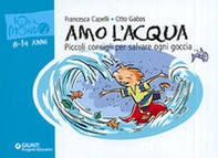 Amo l'acqua. Piccoli consigli per salvare ogni goccia - Librerie.coop Amo l'acqua. Piccoli consigli per salvare ogni goccia - Librerie.coop