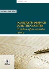 I contratti derivati «over the counter». Disciplina, effetti sistematici e policy - Librerie.coop