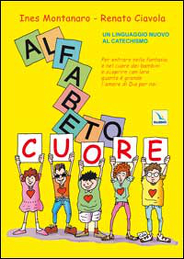 Alfabetocuore. Un linguaggio nuovo al catechismo - Librerie.coop Alfabetocuore. Un linguaggio nuovo al catechismo - Librerie.coop