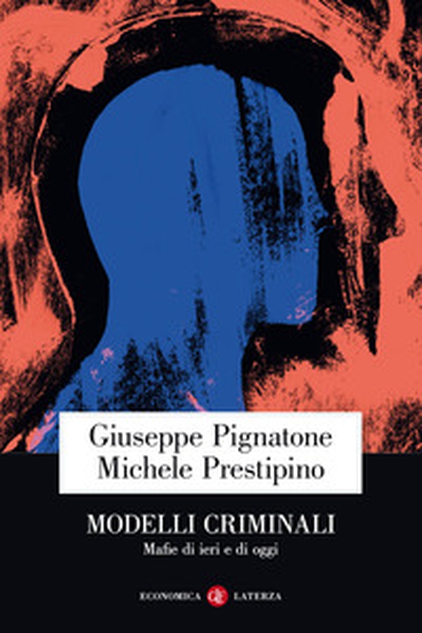 Modelli criminali. Mafie di ieri e di oggi - Librerie.coop Modelli criminali. Mafie di ieri e di oggi - Librerie.coop