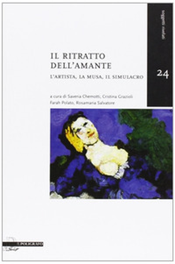 Il ritratto dell'amante. L'artista, la musa, il simulacro - Librerie.coop Il ritratto dell'amante. L'artista, la musa, il simulacro - Librerie.coop