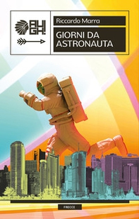 Giorni da astronauta - Librerie.coop