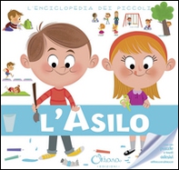 L'asilo. L'enciclopedia dei piccoli. Con adesivi - Librerie.coop