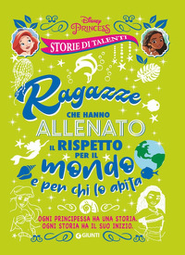 Ragazze che hanno allenato il rispetto per il mondo e per chi lo abita. Disney princess. Storie di talenti - Librerie.coop Ragazze che hanno allenato il rispetto per il mondo e per chi lo abita. Disney princess. Storie di talenti - Librerie.coop