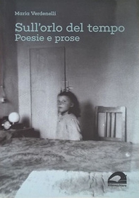 Sull'orlo del tempo. Poesie e prose - Librerie.coop