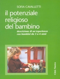 Il potenziale religioso del bambino. Descrizione di un'esperienza con bambini da 3 a 6 anni - Librerie.coop Il potenziale religioso del bambino. Descrizione di un'esperienza con bambini da 3 a 6 anni - Librerie.coop