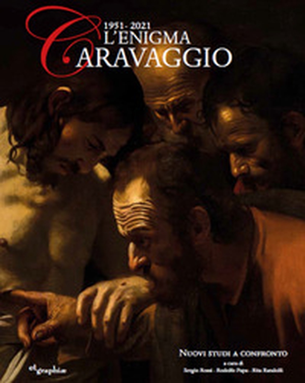 L'enigma Caravaggio 1951-2021. Nuovi studi a confronto - Librerie.coop L'enigma Caravaggio 1951-2021. Nuovi studi a confronto - Librerie.coop