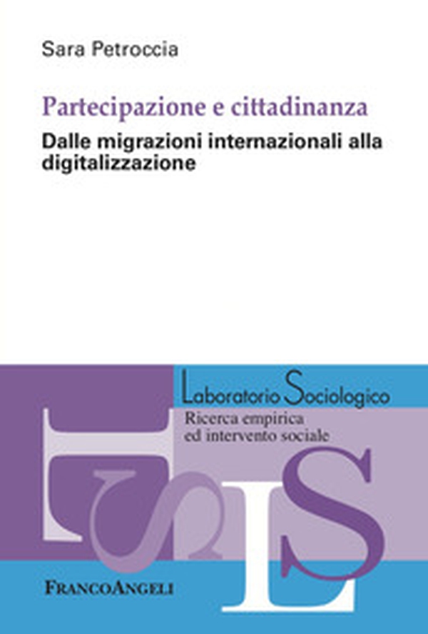 Partecipazione e cittadinanza. Dalle migrazioni internazionali alla digitalizzazione - Librerie.coop Partecipazione e cittadinanza. Dalle migrazioni internazionali alla digitalizzazione - Librerie.coop