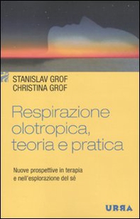 Respirazione olotropica. Teoria e pratica. Nuove prospettive in terapia e nell'esplorazione del sé - Librerie.coop Respirazione olotropica. Teoria e pratica. Nuove prospettive in terapia e nell'esplorazione del sé - Librerie.coop