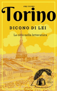 Torino. Dicono di lei. La città nella letteratura - Librerie.coop