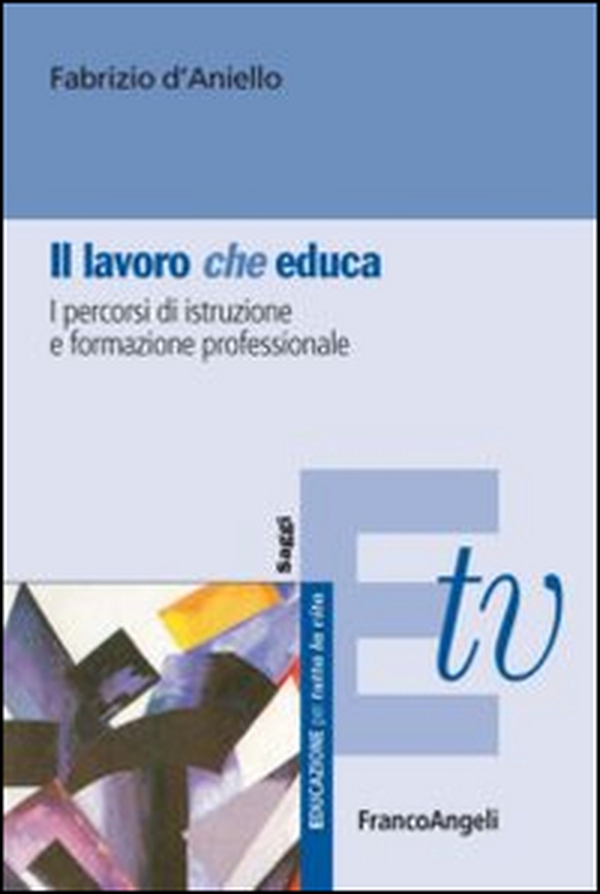 Il lavoro (che) educa. I percorsi di istruzione e formazione professionale - Librerie.coop Il lavoro (che) educa. I percorsi di istruzione e formazione professionale - Librerie.coop