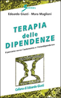 Terapia delle dipendenze. Il percorso verso l'autonomia e l'interdipendenza - Librerie.coop Terapia delle dipendenze. Il percorso verso l'autonomia e l'interdipendenza - Librerie.coop