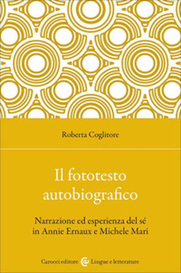 Il fototesto autobiografico. Narrazione ed esperienza del sé in Annie Ernaux e Michele Mari - Librerie.coop