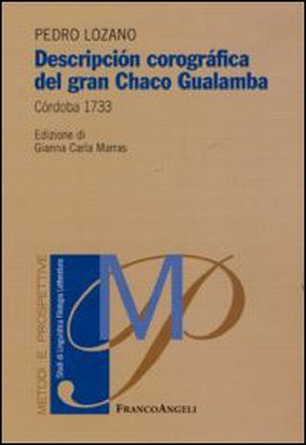 Descripción corográfica del Gran Chago Gualamba. Córdoba 1733 - Librerie.coop Descripción corográfica del Gran Chago Gualamba. Córdoba 1733 - Librerie.coop